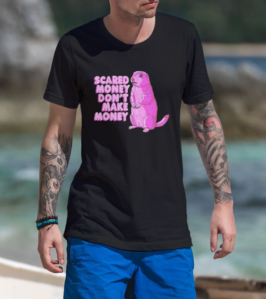 Scared Money Don't Make Money Prairie Dog Graphic Pink Humor T-Shirt
