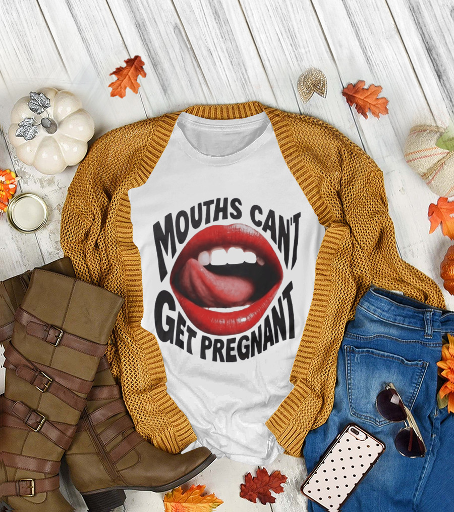 Mouths Can't Get Pregnant Red Lips Tongue Out T-Shirt