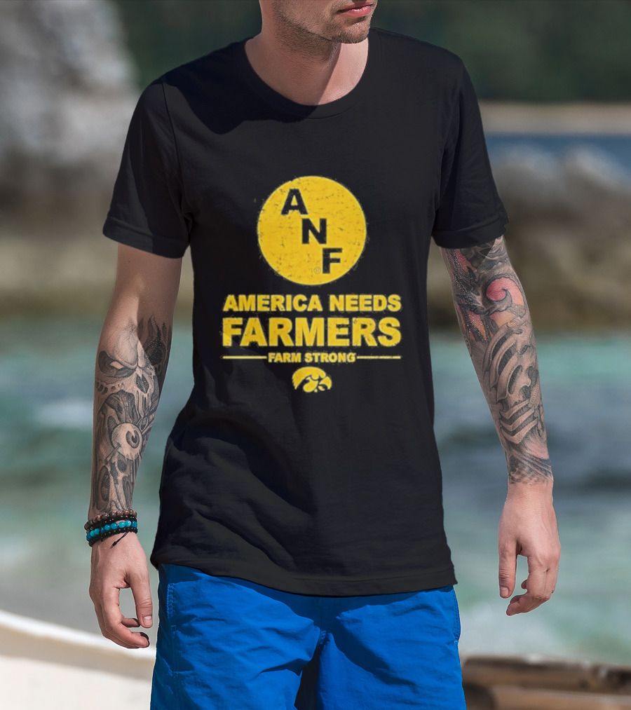 America Needs Farmers ANF Farm Strong Iowa Hawkeyes T-Shirt