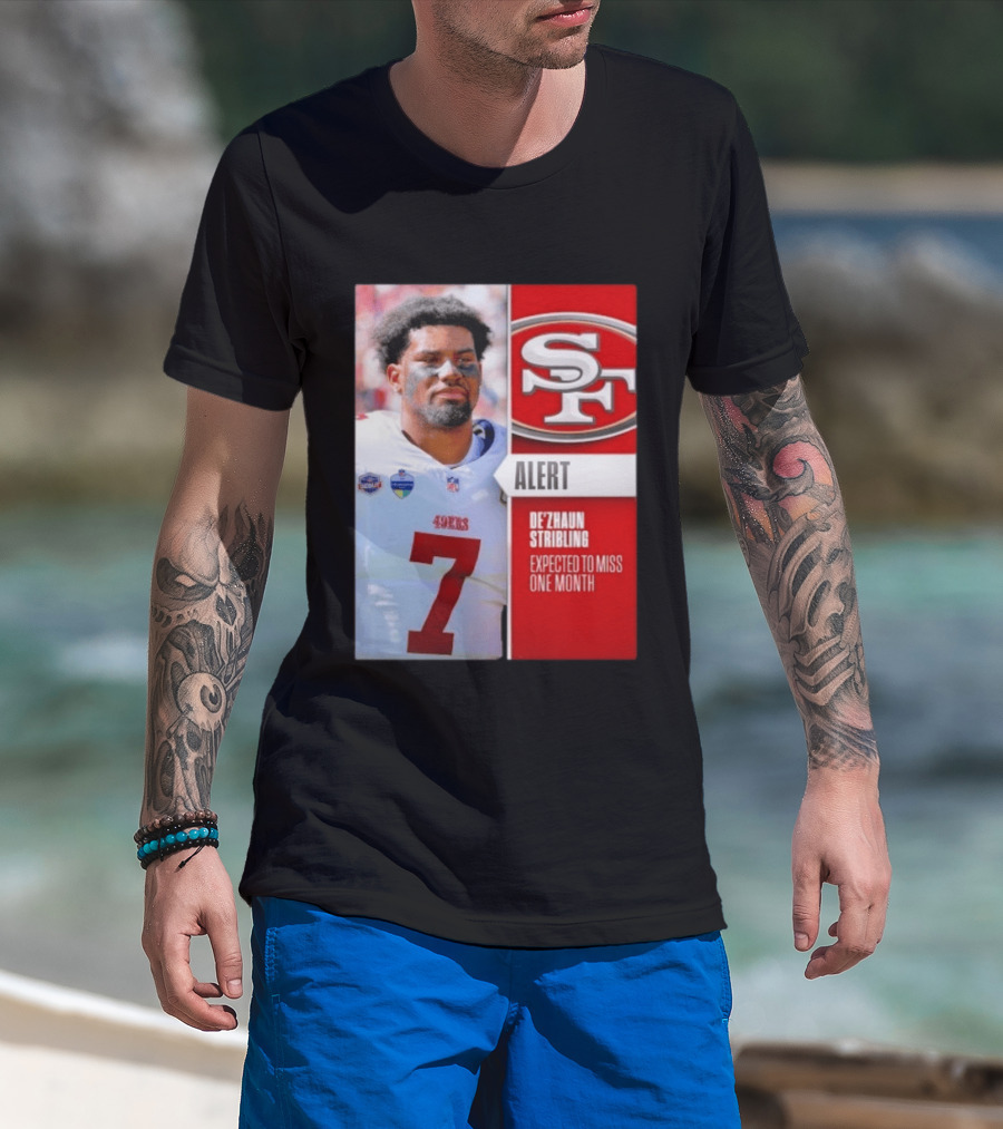 49ers Alert De'Zhaun Stribling Expected To Miss One Month T-Shirt