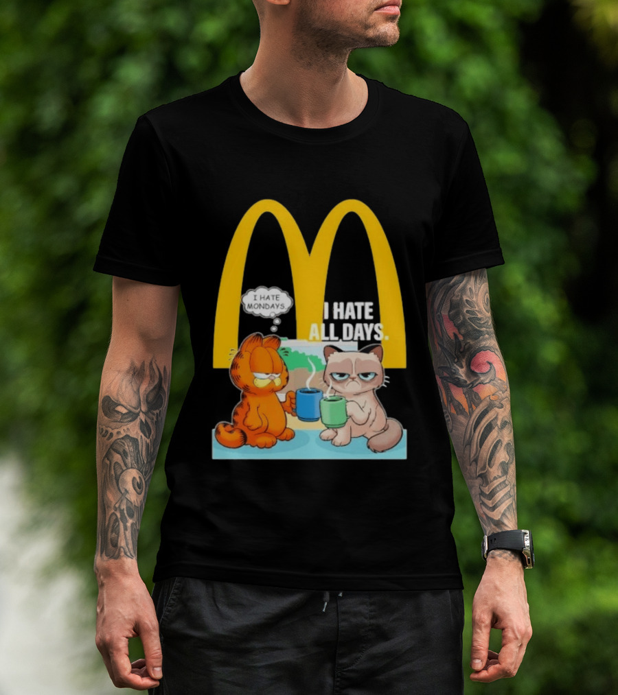 McDonald's Golden Arches With Grumpy Cat Lasagna Cat I Hate Mondays I Hate All Days T-Shirt