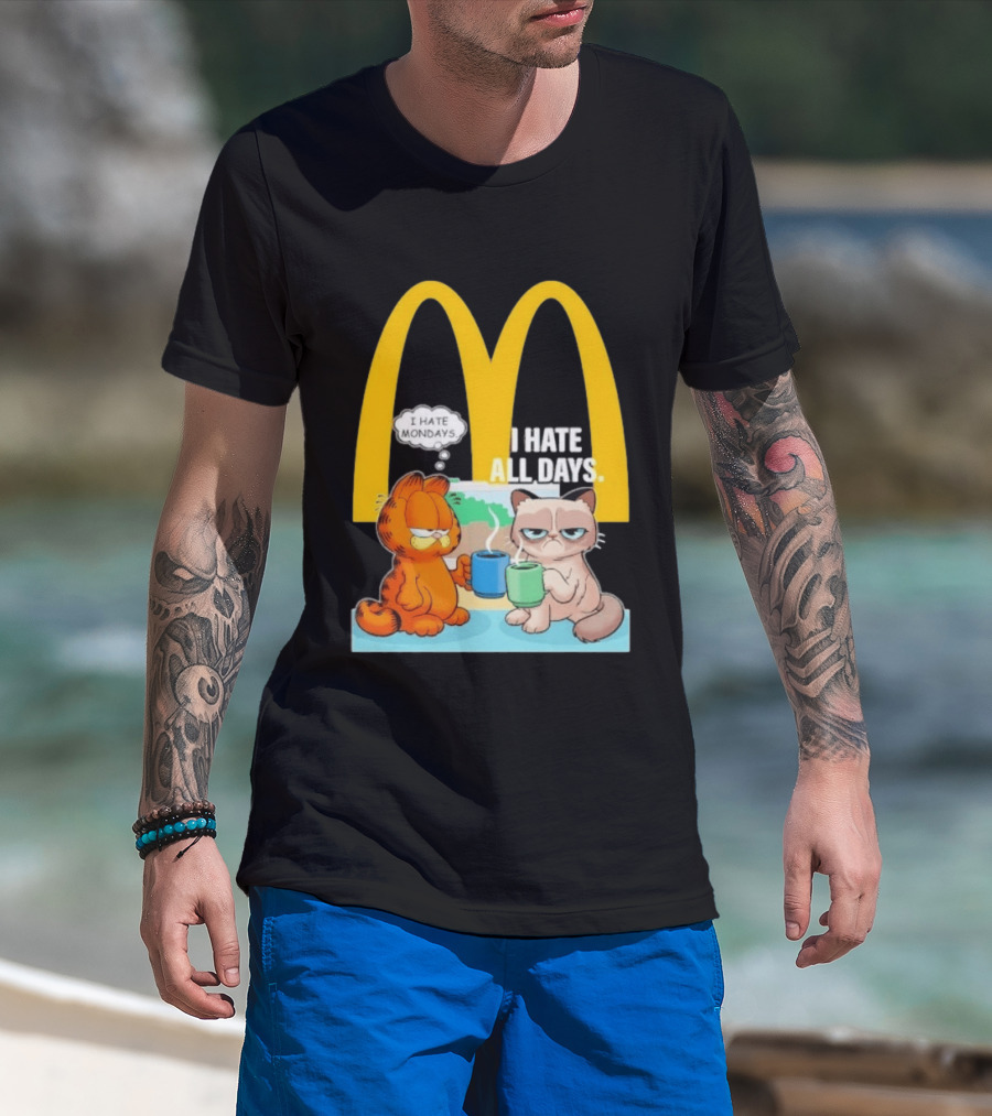 McDonald's Golden Arches With Grumpy Cat Lasagna Cat I Hate Mondays I Hate All Days T-Shirt
