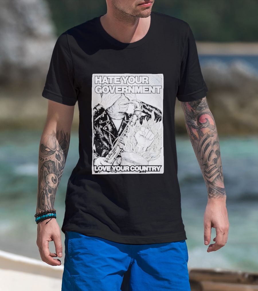 Hate Your Government Love Your Country Saxophone And Flaming Fist T-Shirt