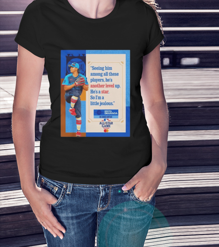 Shota Imanaga All Star Game Texas Quote On Shohei Ohtani Star Level T-Shirt