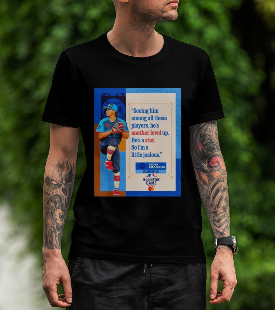 Shota Imanaga All Star Game Texas Quote On Shohei Ohtani Star Level T-Shirt