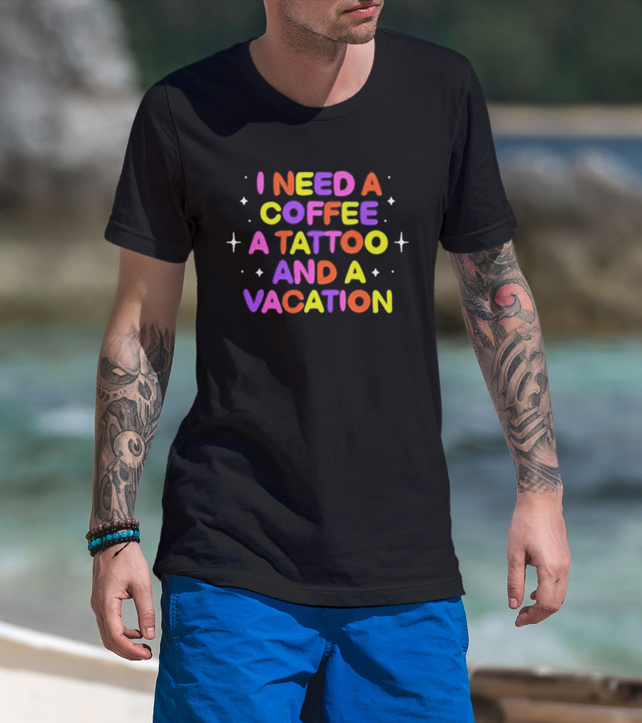 I Need Coffee Tattoo Vacation Colorful Block Letters T-Shirt