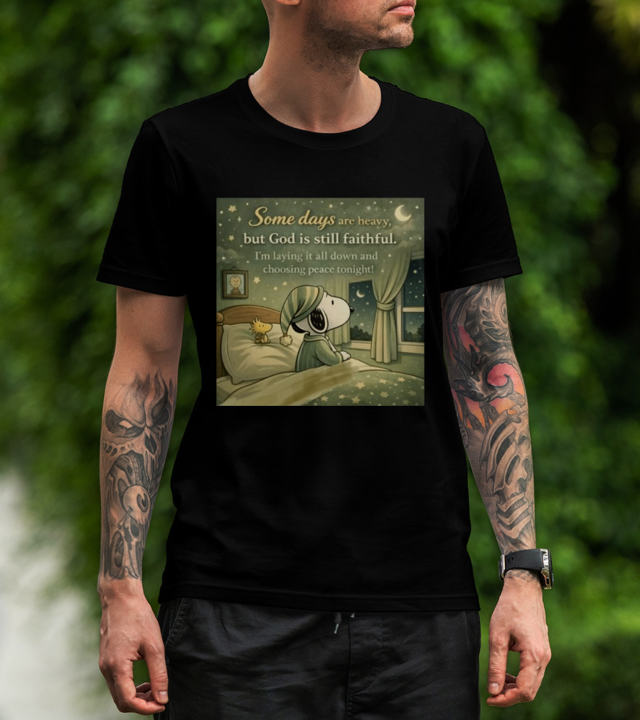 Some Days Are Heavy But God Is Still Faithful With Snoopy And Woodstock Choosing Peace T-Shirt