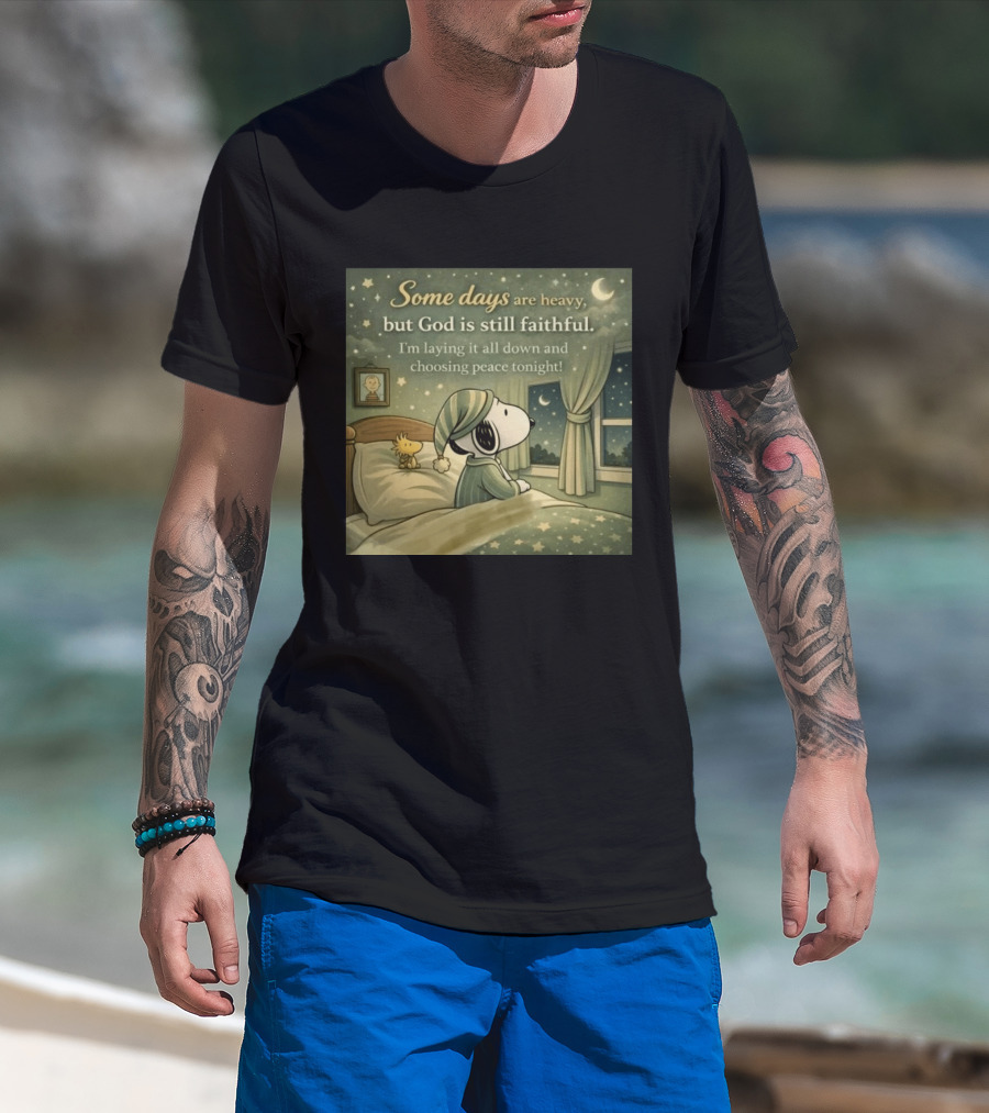 Some Days Are Heavy But God Is Still Faithful With Snoopy And Woodstock Choosing Peace T-Shirt