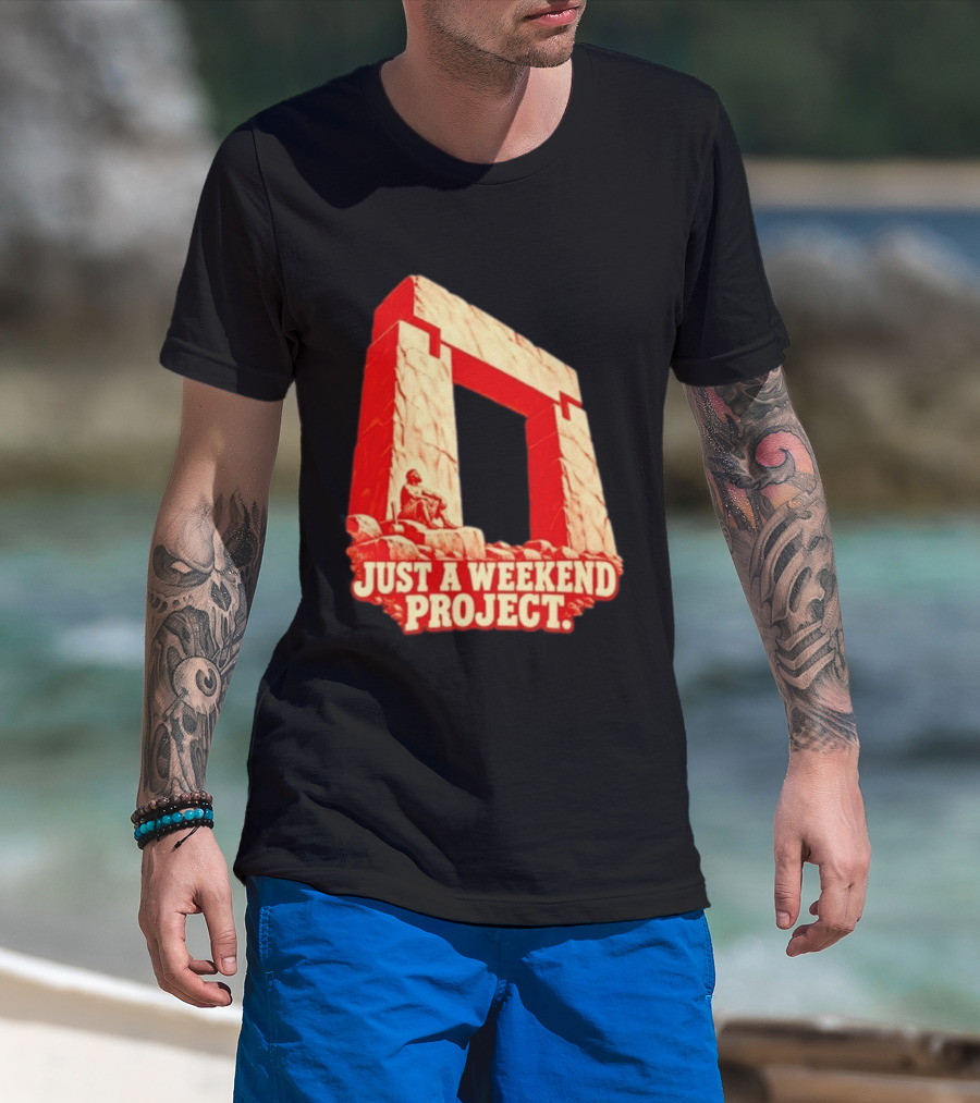 Just A Weekend Project Stonehenge Construction Builder T-Shirt
