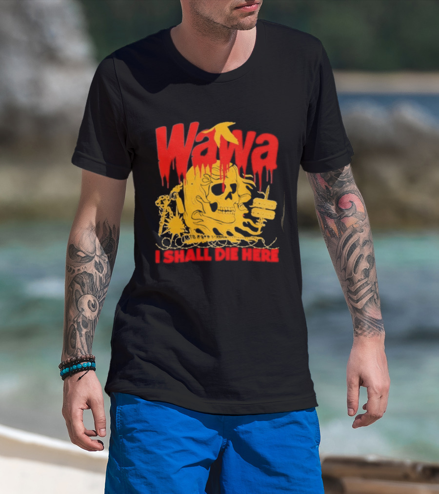 Wawa I Shall Die Here Dead Goose Gas Station Skull Thumbs Up T-Shirt