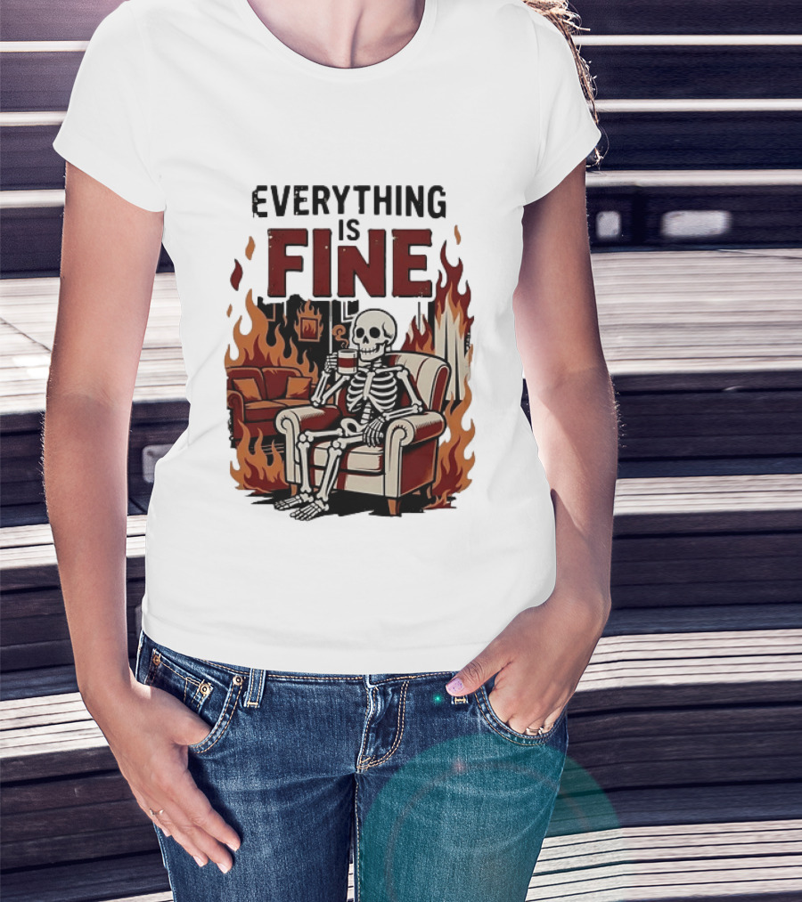 Everything Is Fine Skeleton Enjoying Coffee Amidst Flames T-Shirt