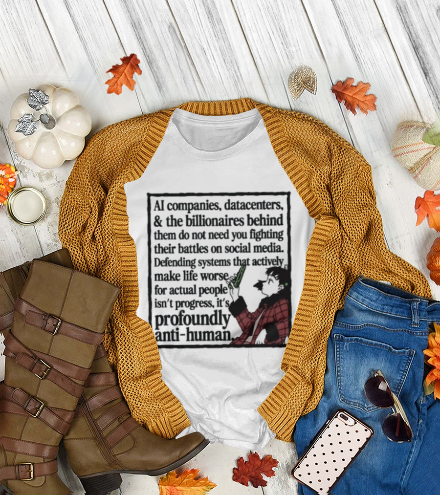 AI Companies Datacenters Billionaires Profoundly Anti Human Fooly Cooly T-Shirt