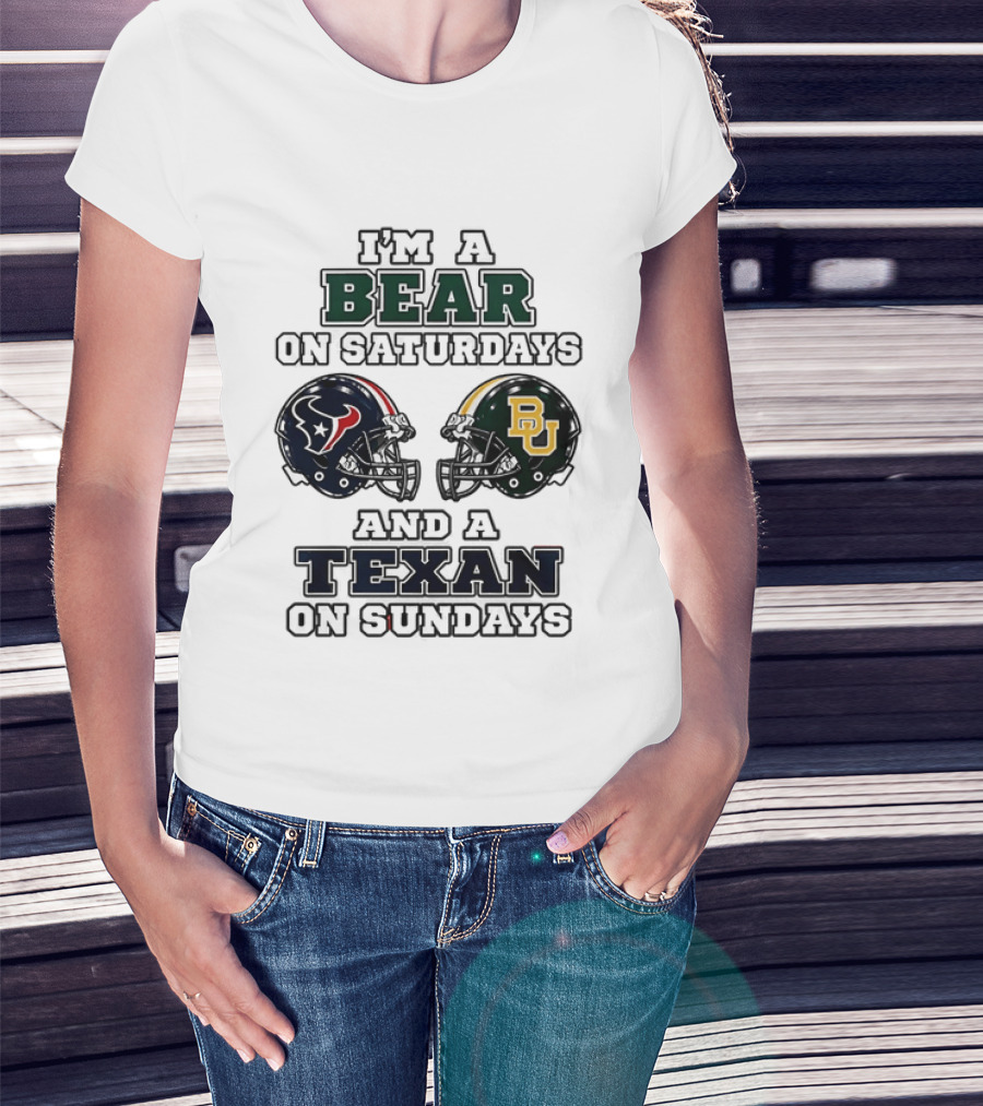 I'm A Bear On Saturdays And A Texan On Sundays Baylor Bears Houston Texans T-Shirt