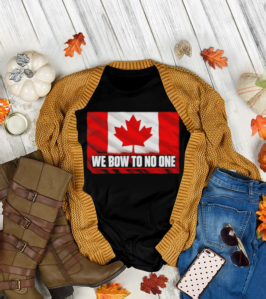 Canada Flag We Bow To No One Maple Leaf Patriot Pride T-Shirt