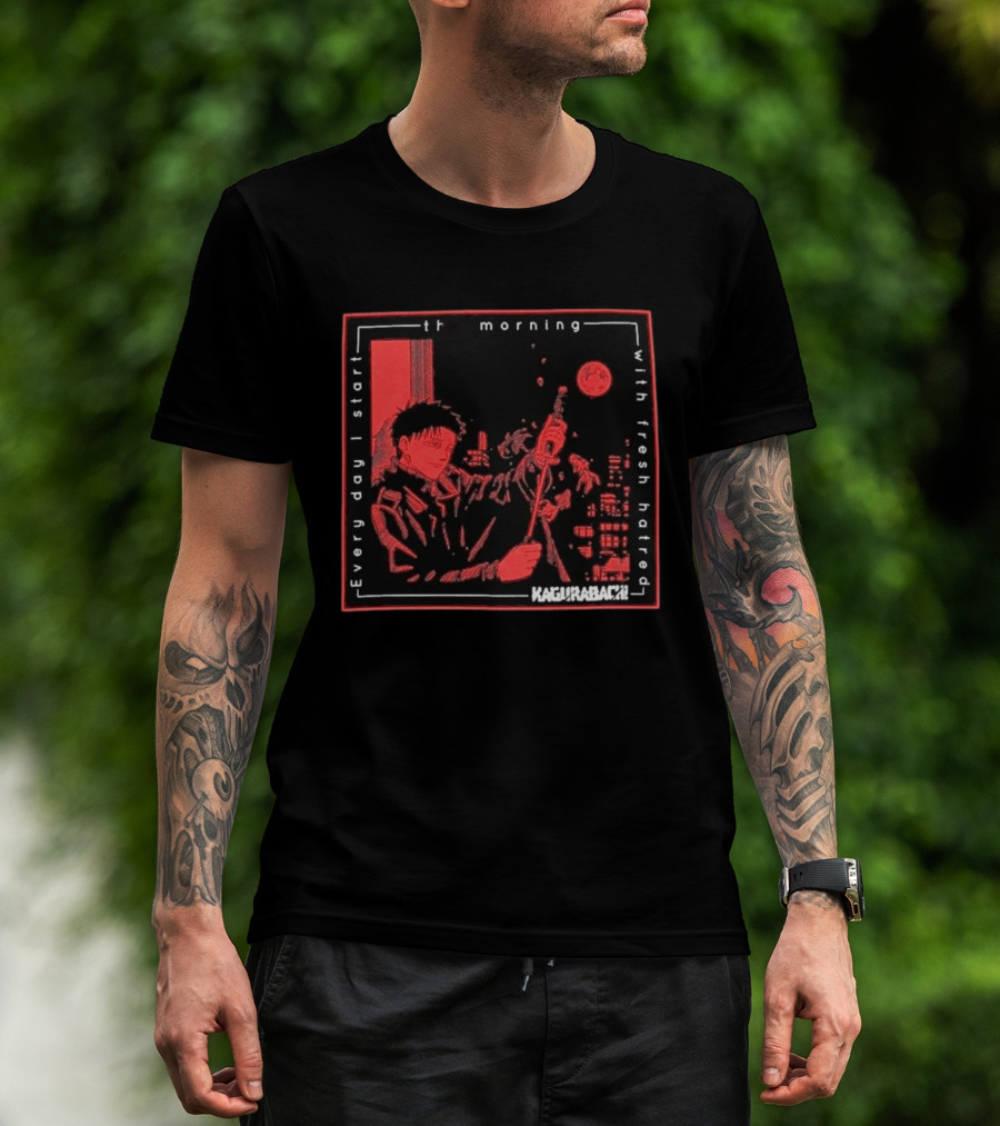 Every Day I Start The Morning With Fresh Hatred Kagurabachi T-Shirt
