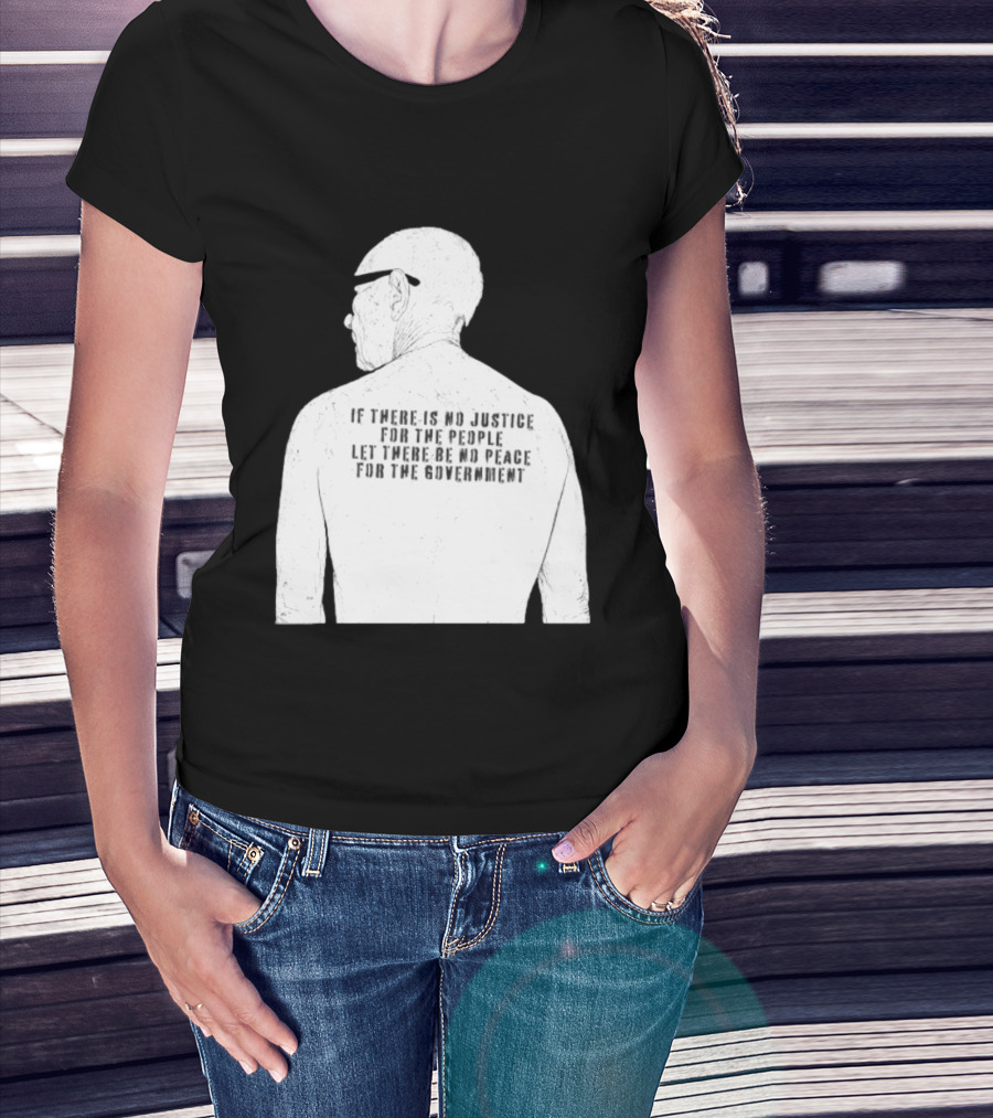 Emiliano Zapata If There Is No Justice For The People Let There Be No Peace For The Government T-Shirt