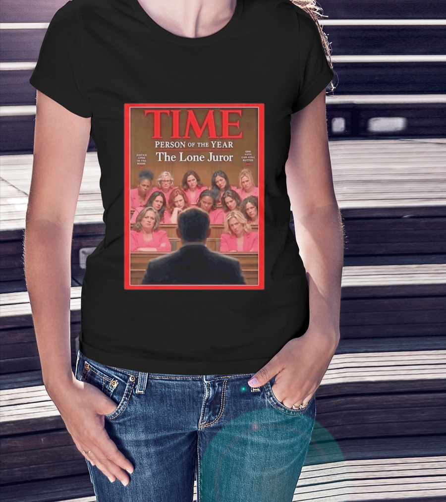 TIME Person Of The Year The Lone Juror Justice Lives In The Room One Cautious Matter T-Shirt