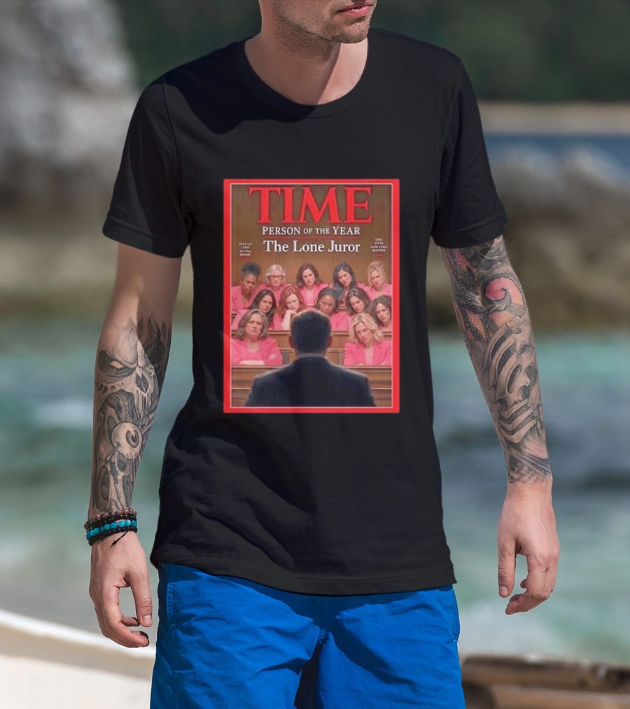 TIME Person Of The Year The Lone Juror Justice Lives In The Room One Cautious Matter T-Shirt