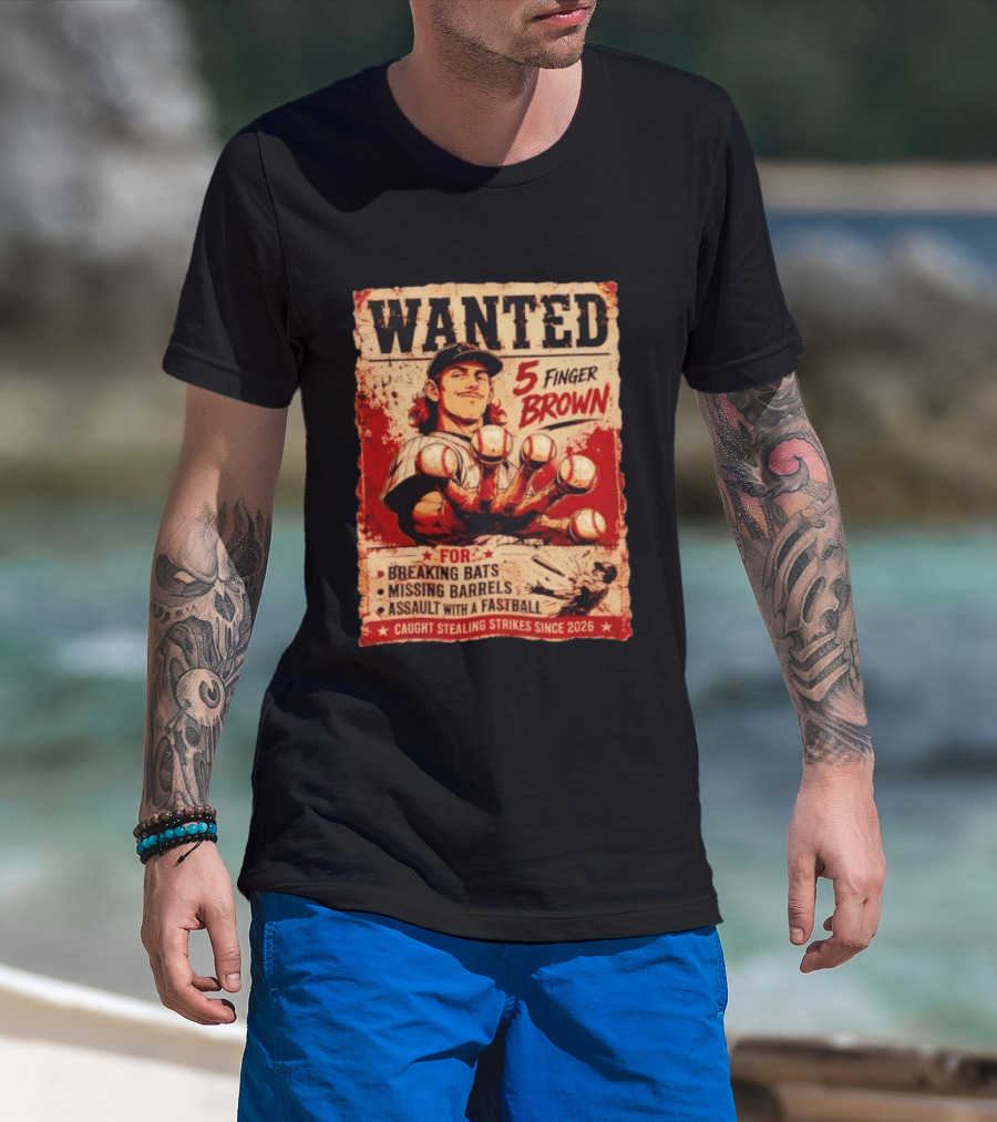 Wanted 5 Finger Brown Breaking Bats Missing Barrels Fastball Assault Caught Stealing Strikes Since 2026 T-Shirt