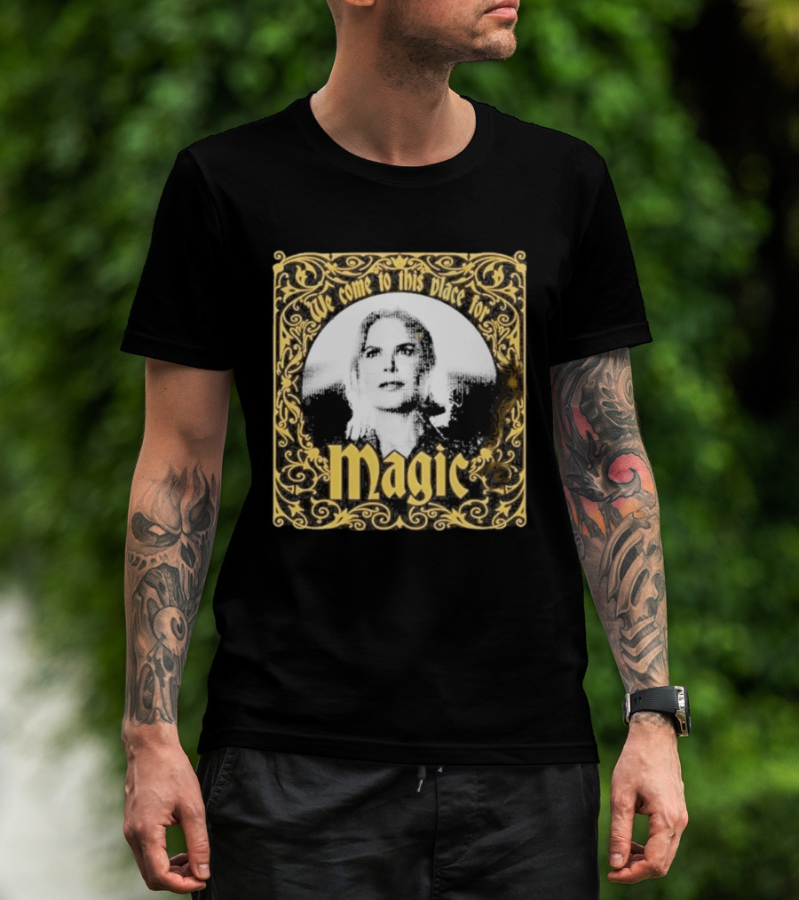 We Come To This Place For Magic Art Nouveau T-Shirt