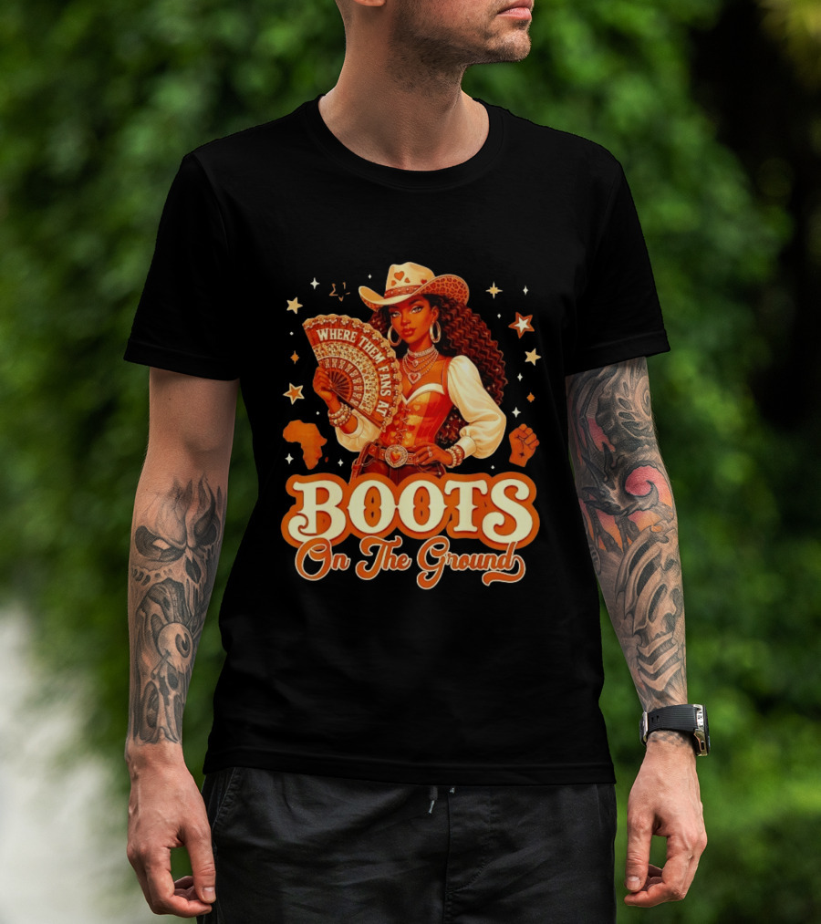 Where Them Fans At Boots On The Ground Cowgirl T-Shirt