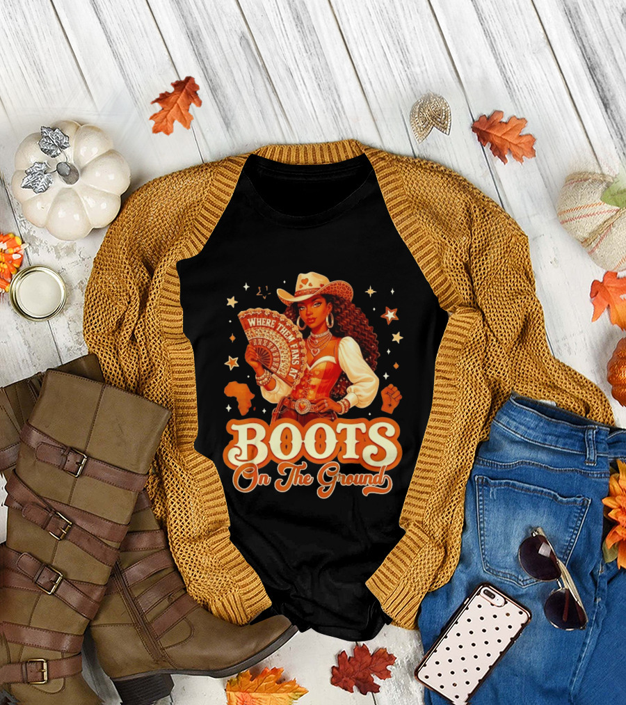 Where Them Fans At Boots On The Ground Cowgirl T-Shirt