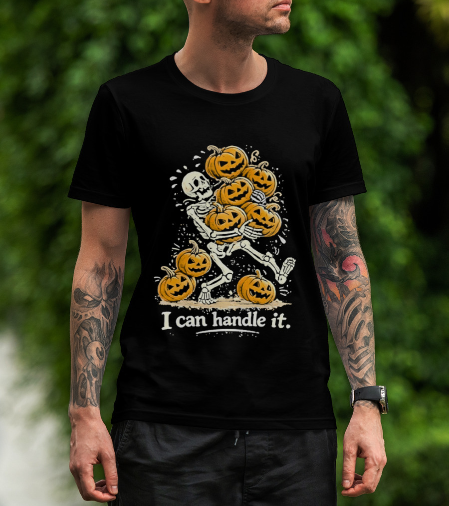 Skeleton Carrying Pumpkins I Can Handle It Halloween Humor T-Shirt