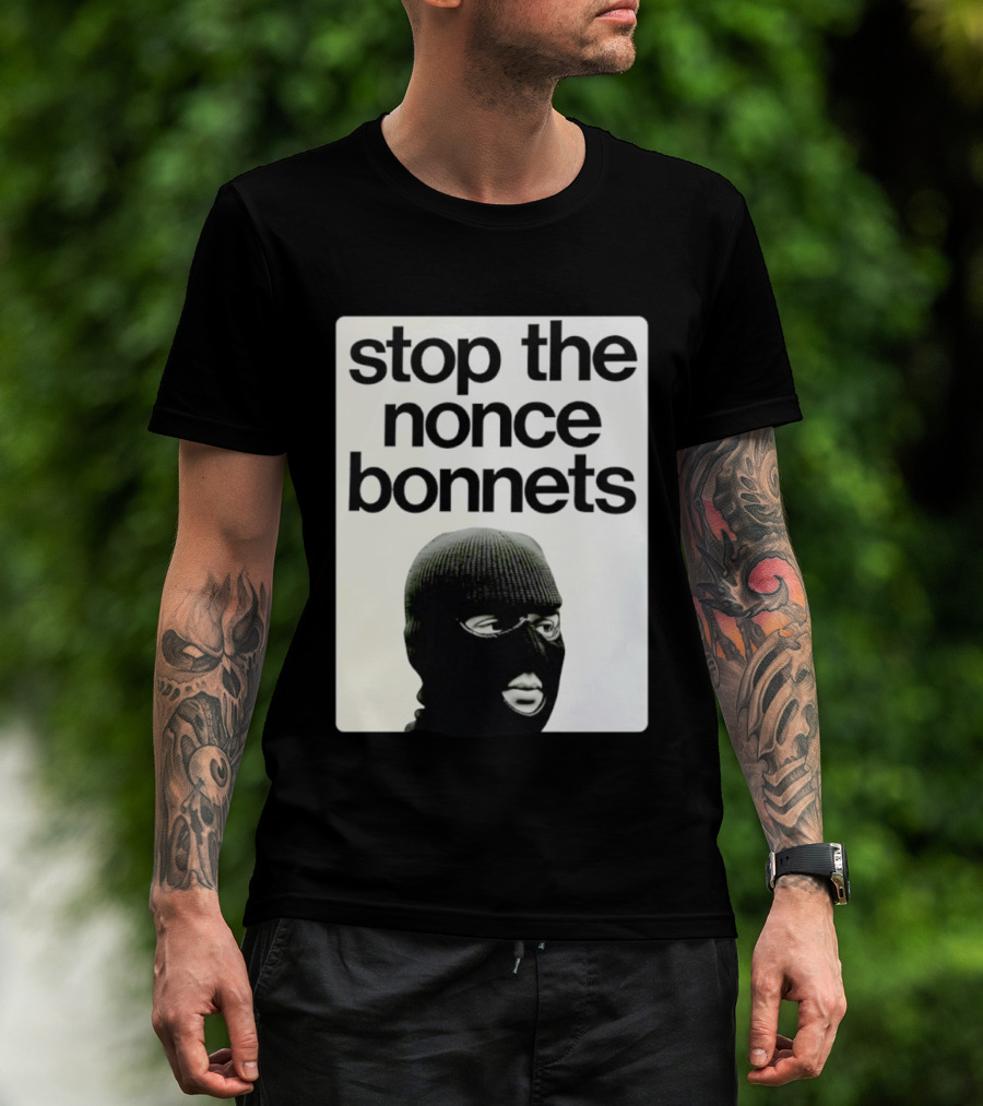 Stop The Nonce Bonnets Balaclava Slang Streetwear T-Shirt