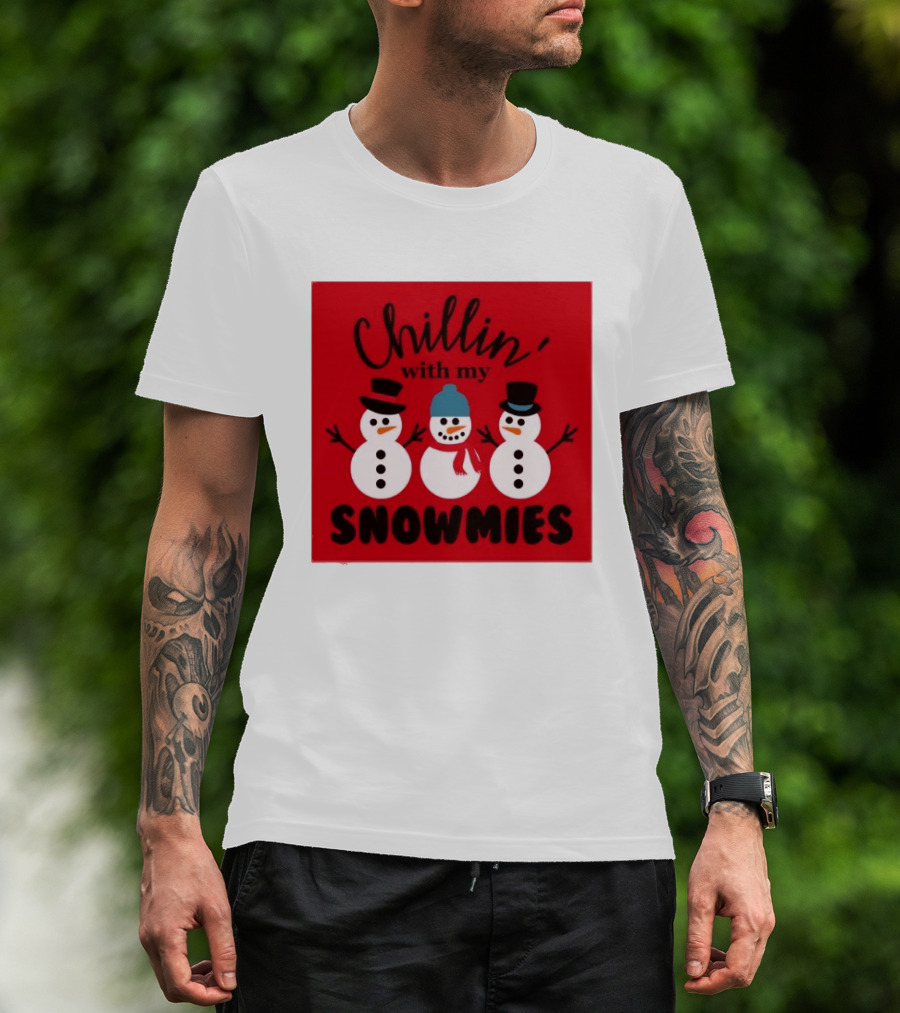 Chillin With My Snowmies Snowman Friends Winter Humor T-Shirt