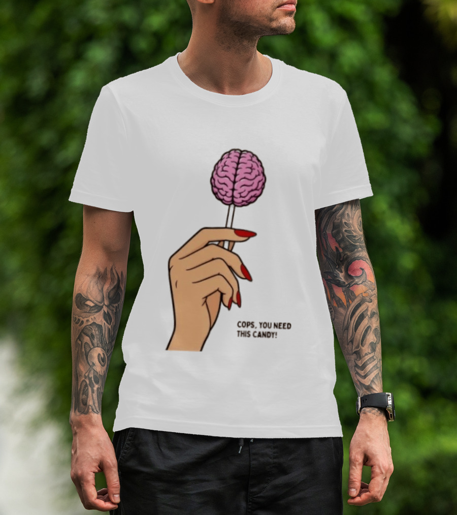 Cops You Need This Candy Hand Pink Brain Lollipop T-Shirt