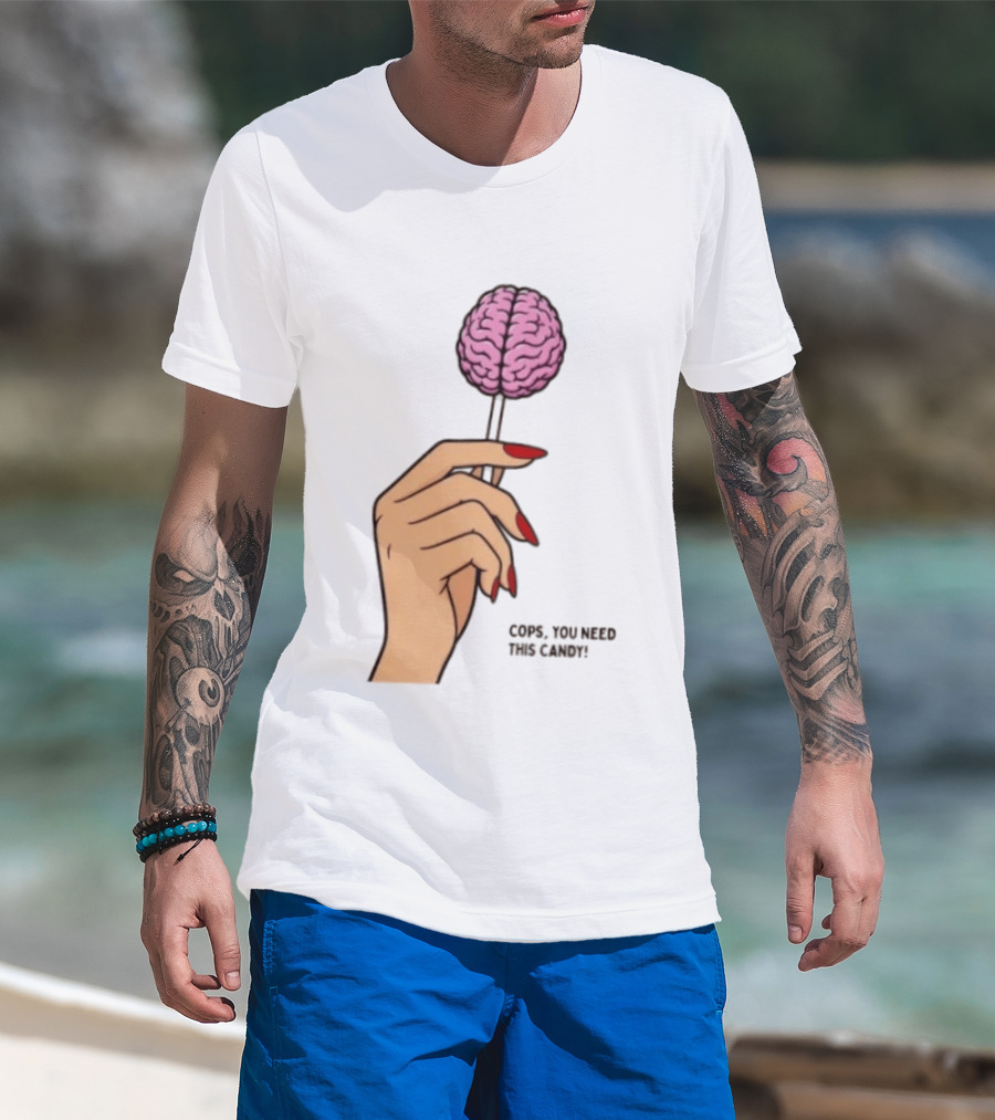 Cops You Need This Candy Hand Pink Brain Lollipop T-Shirt