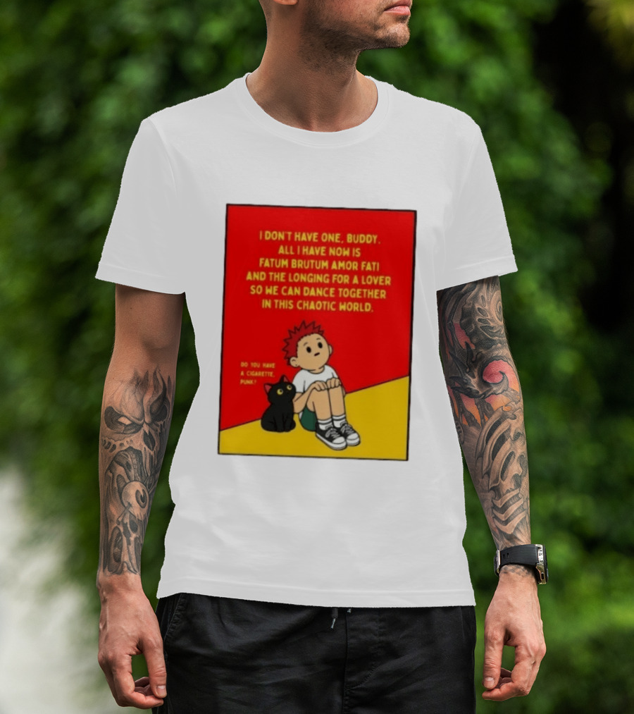 Fatum Brutum Amor Fati Chaotic World Cigarette Punk Dance Longing T-Shirt