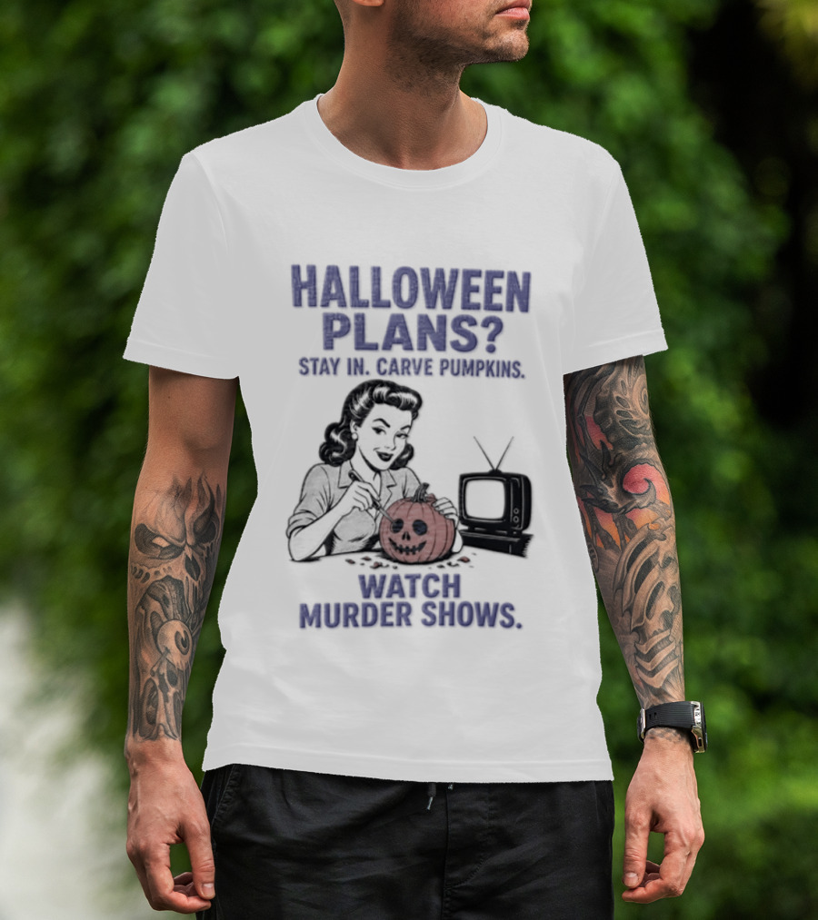 Halloween Plans Stay In Carve Pumpkins Murder Shows 1950s Housewife Retro TV T-Shirt