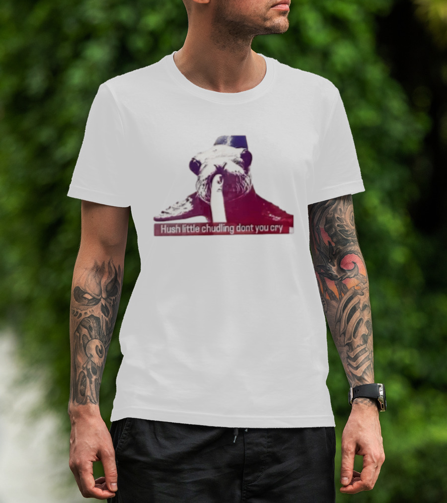 Hush Little Chudling Dont You Cry Seal Finger Shush T-Shirt