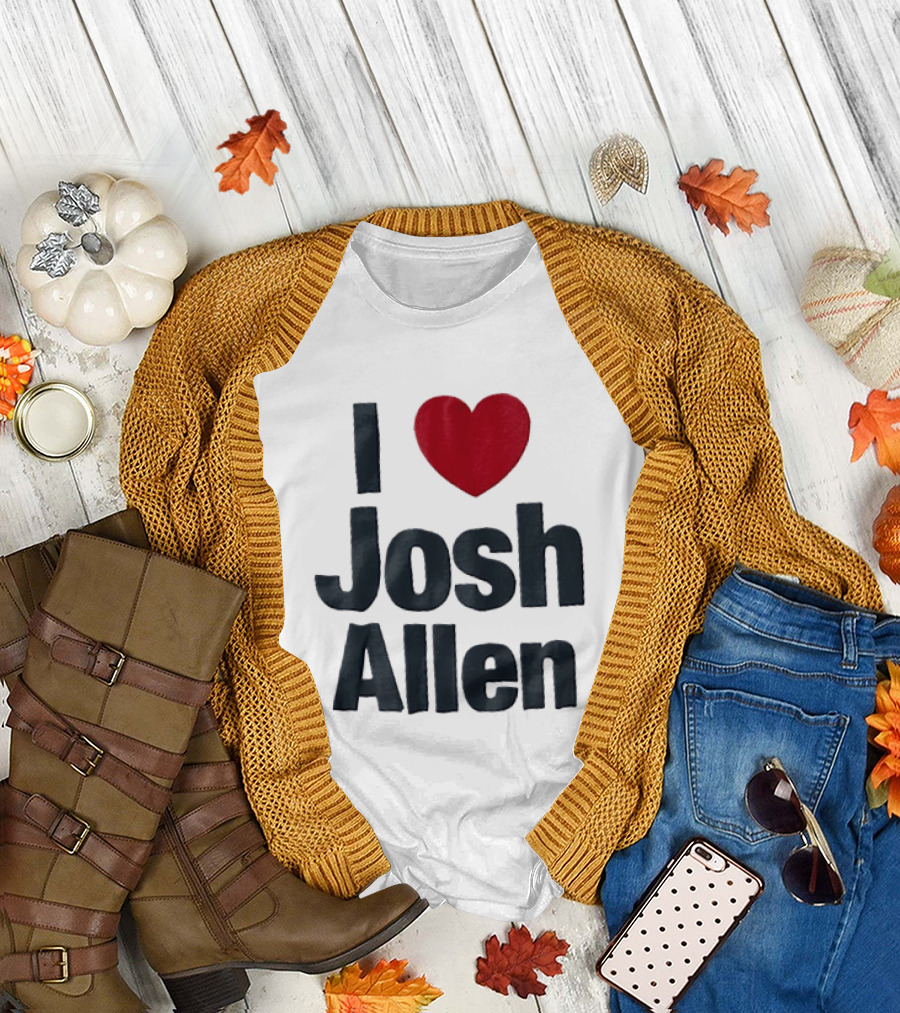 I Love Josh Allen Buffalo Bills Fan Gear T-Shirt