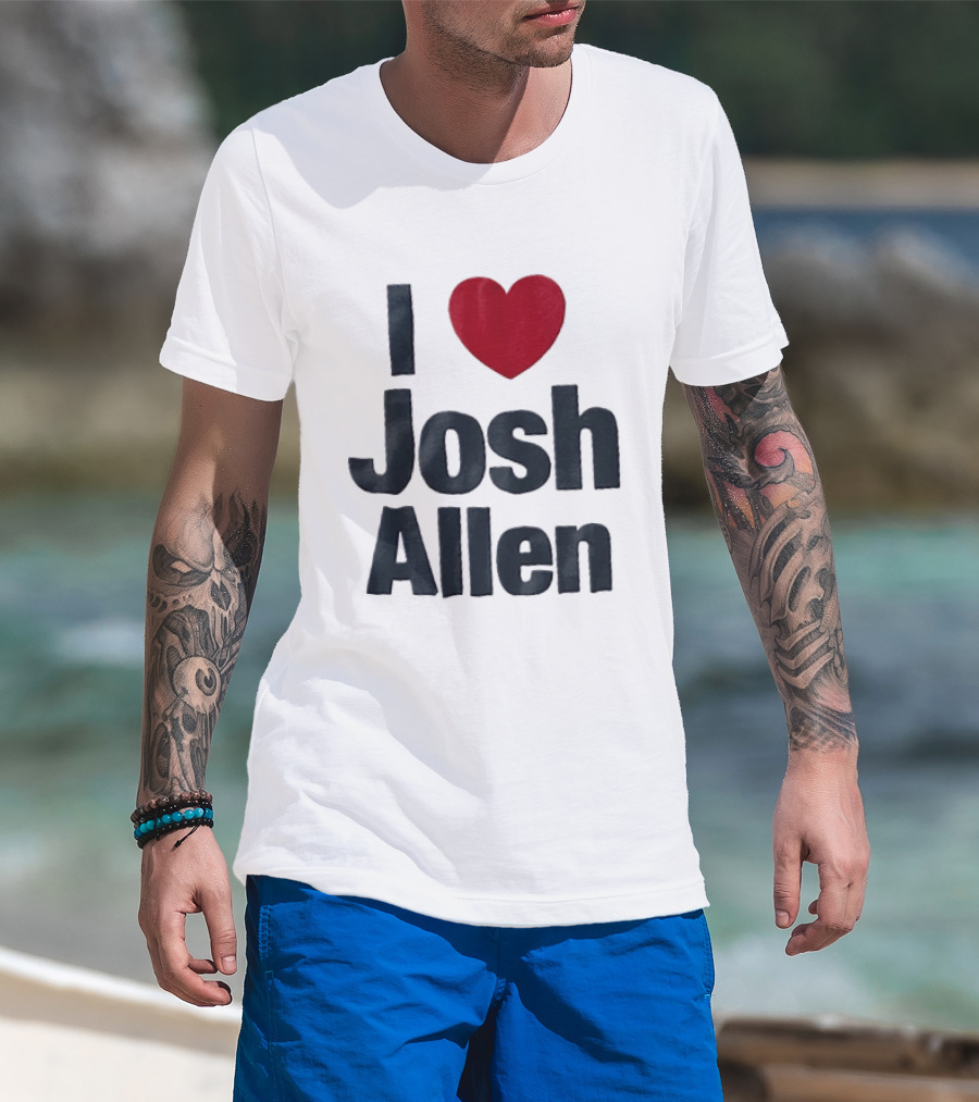 I Love Josh Allen Buffalo Bills Fan Gear T-Shirt