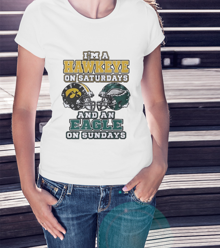 I'm A Hawkeye On Saturdays And An Eagle On Sundays Football Helmets T-Shirt