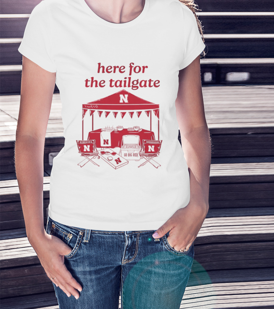 Nebraska Cornhuskers Here For The Tailgate Go Big Red N Logo Tent Tailgating Party T-Shirt