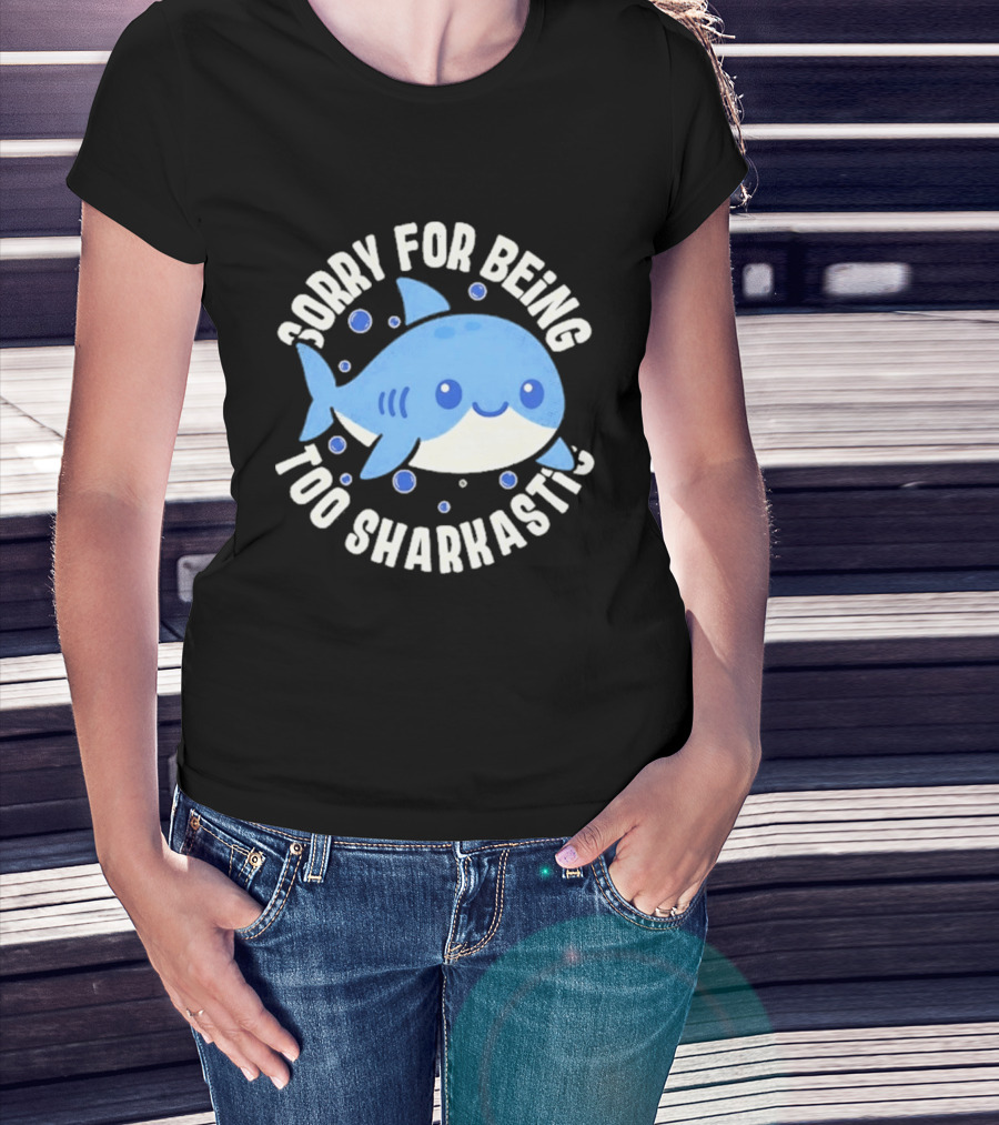 Sorry For Being Too Sharkastic Cute Blue Cartoon Shark T-Shirt