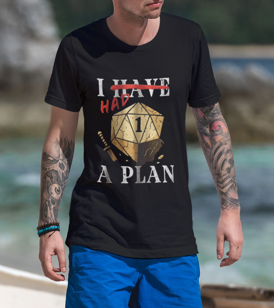 I Had A Plan Dungeons And Dragons D20 Dice T-Shirt