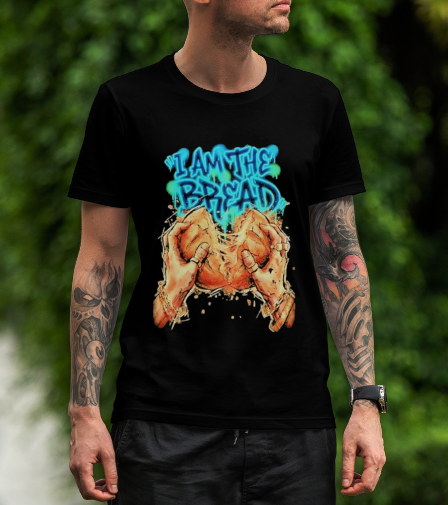 I Am The Bread Graffiti Street Art Style Featuring Hands Breaking Bread T-Shirt