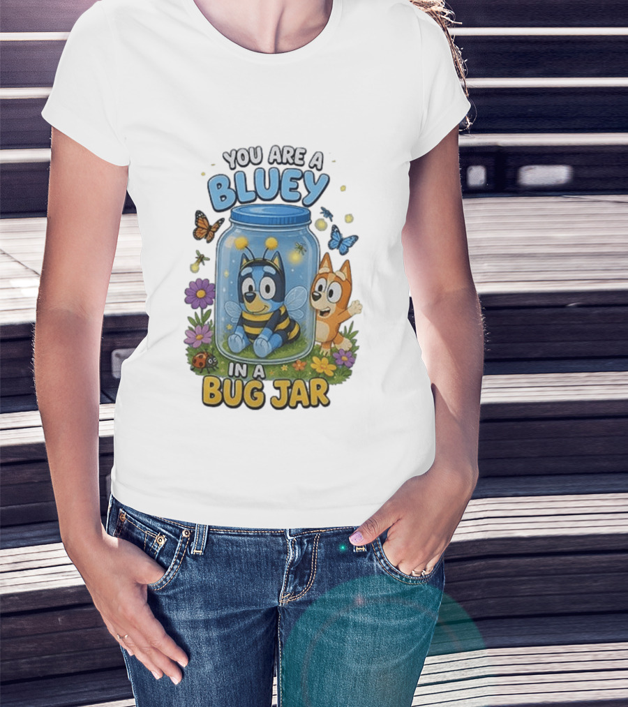 You Are A Bluey In A Bug Jar Butterfly Ladybug Flowers T-Shirt