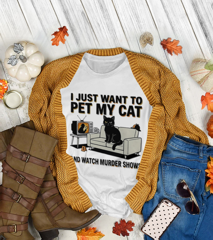 I Just Want To Pet My Cat And Murder Shows Sofa Cat TV T-Shirt