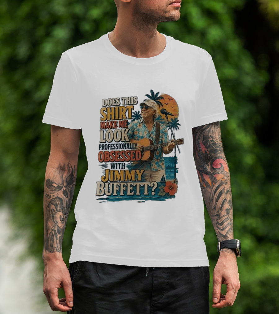 Jimmy Buffett Professionally Obsessed Tropical Vibes Musician T-Shirt