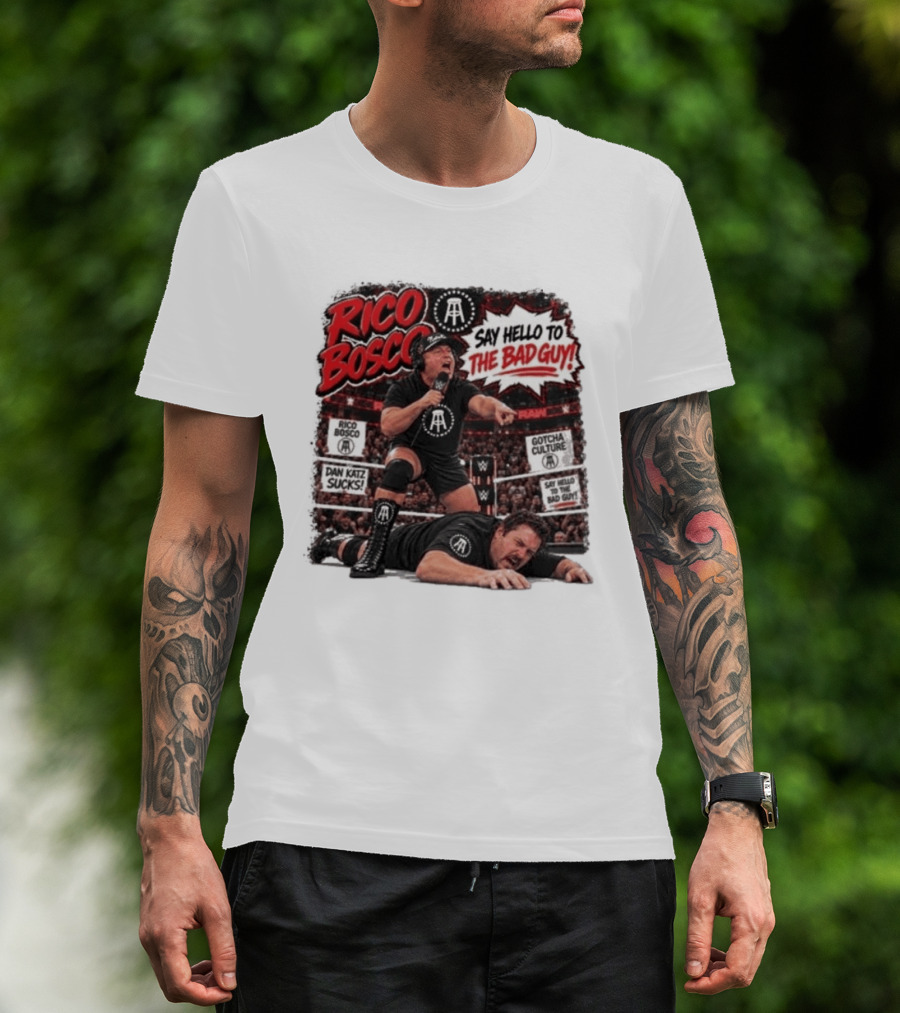 Rico Bosco Say Hello To The Bad Guy Dan Katz Sucks Wrestling Showdown Gotcha Culture T-Shirt
