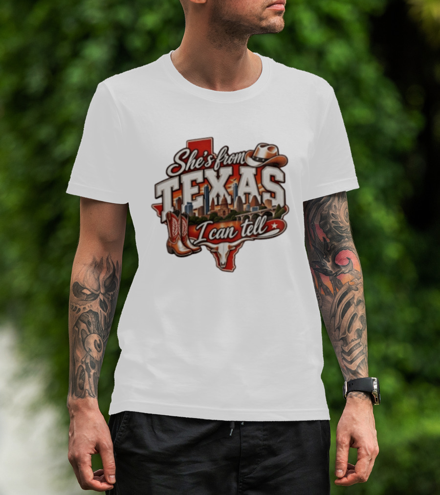 She's From Texas I Can Tell Cowboy Boots Hat Longhorn State Skyline T-Shirt