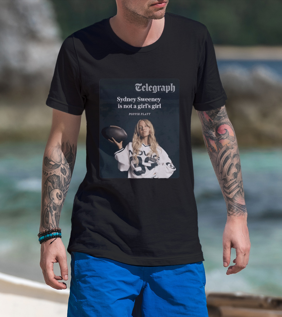 Telegraph Feature Sydney Sweeney Is Not A Girl's Girl Poppie Platt T-Shirt