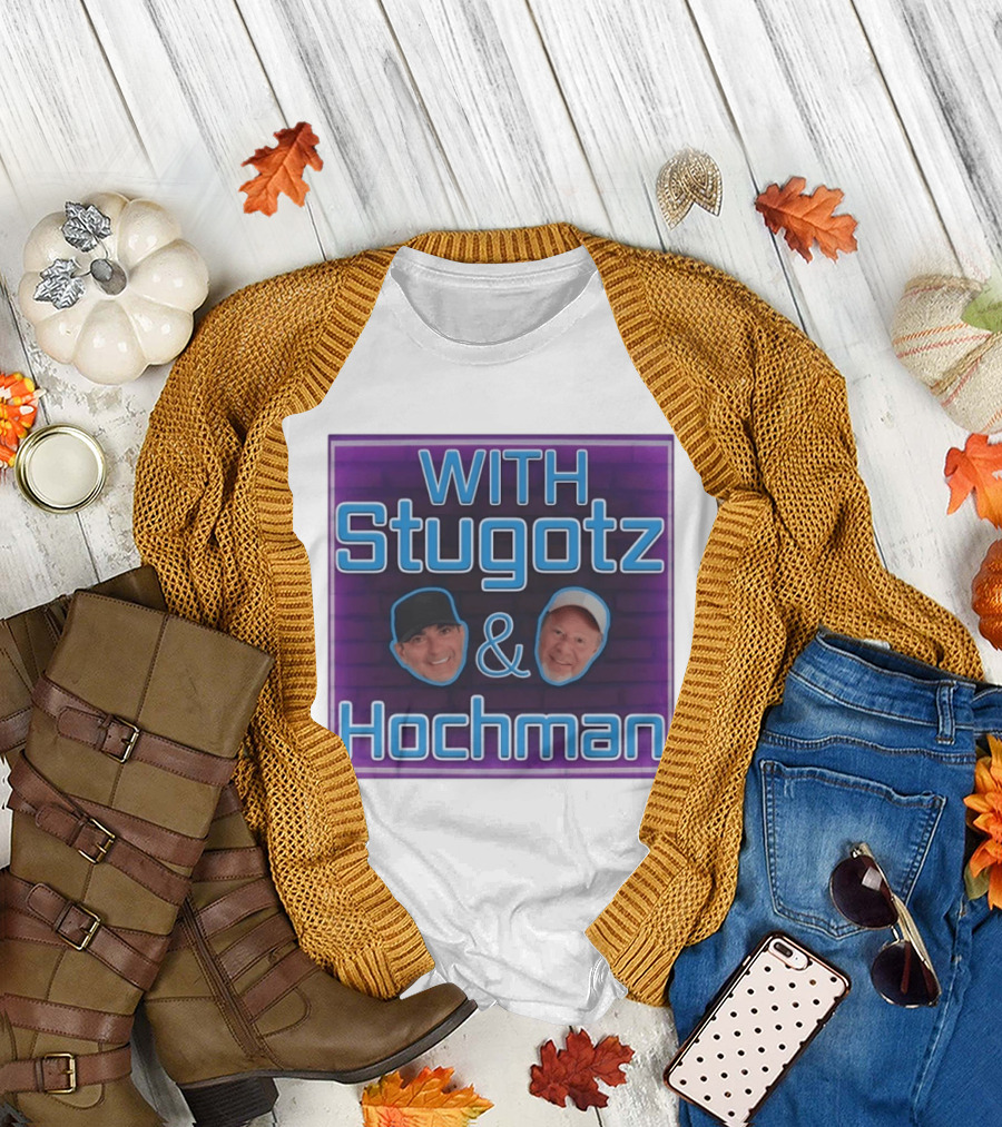 With Stugotz And Hochman Podcast Radio Sports Talk T-Shirt