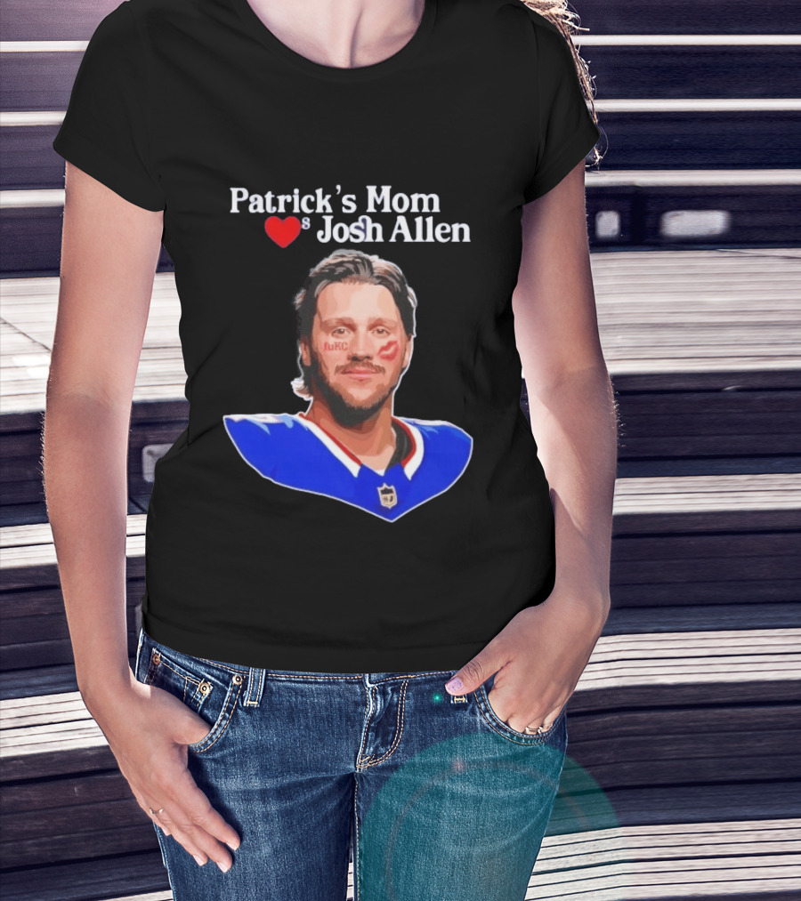 Patrick's Mom Loves Josh Allen FuKC Sports Rivalry T-Shirt