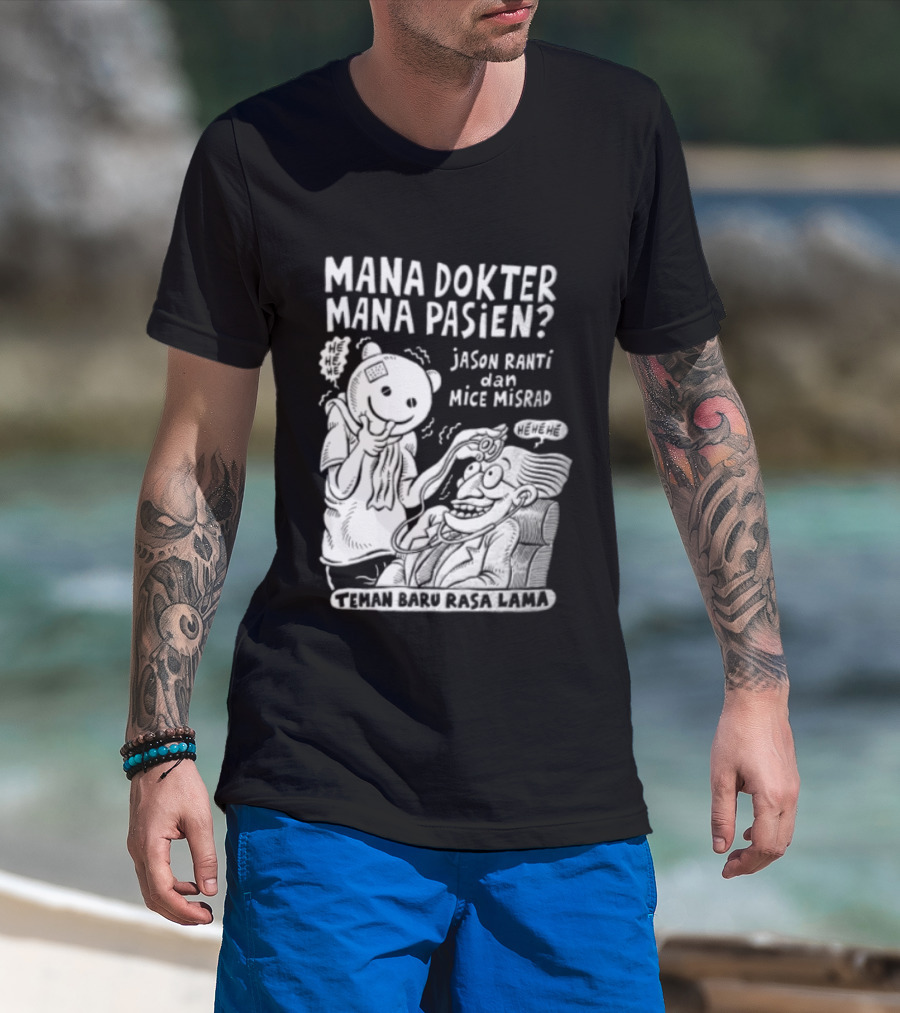 Mana Dokter Mana Pasien Jason Ranti Mice Misrad Teman Baru Rasa Lama T-Shirt